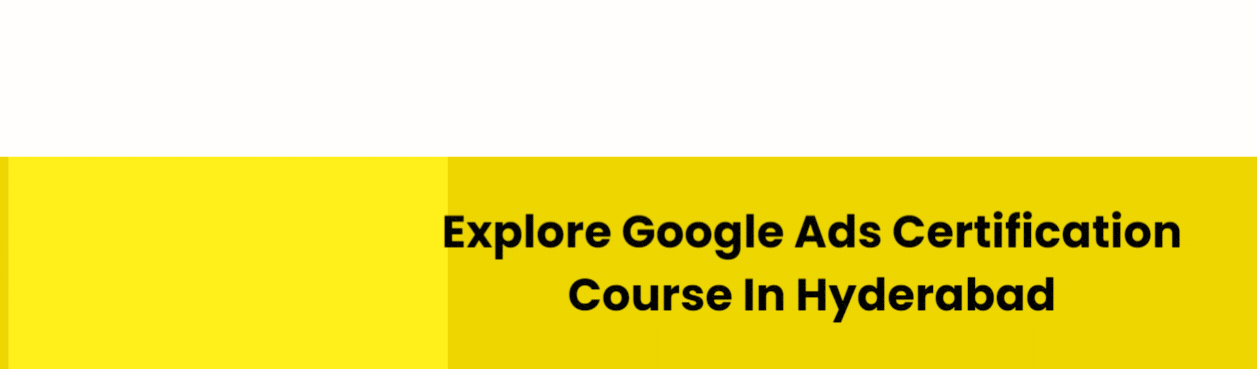 Google Ads Certification Course In Hyderabad- Gif Banner