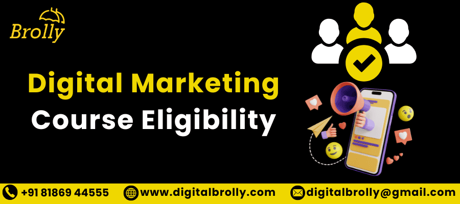 Digital marketing course eligibility criteria in Hyderabad for students and beginners by Digital Brolly