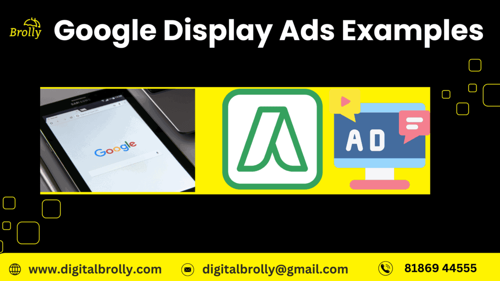 Google Display Ads examples showing ad creatives and banner advertising strategies by Digital Brolly Hyderabad